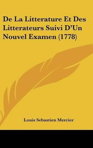 Cover image for de La Litterature Et Des Litterateurs Suivi D'Un Nouvel Examen (1778)