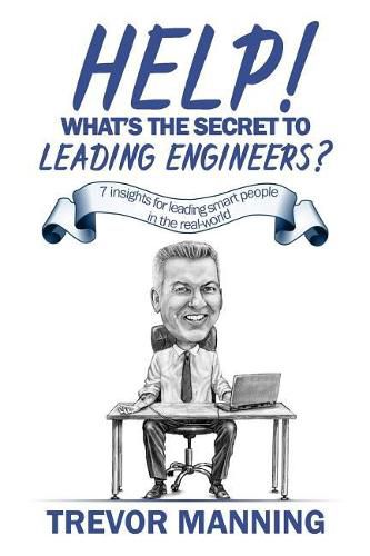 Cover image for Help! What's the secret to Leading Engineers?: 7 insights for leading smart people in the real-world