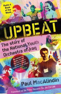 Cover image for Upbeat: The Story of the National Youth Orchestra of Iraq