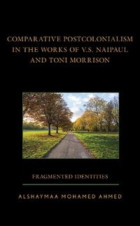 Cover image for Comparative Postcolonialism in the Works of V.S. Naipaul and Toni Morrison: Fragmented Identities
