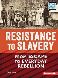 Cover image for Resistance to Slavery: From Escape to Everyday Rebellion