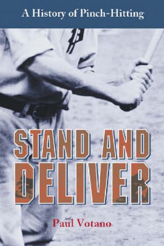 Cover image for Stand and Deliver: A History of Pinch-Hitting