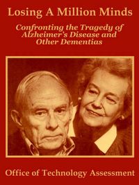 Cover image for Losing A Million Minds: Confronting the Tragedy of Alzheimer's Disease and Other Dementias