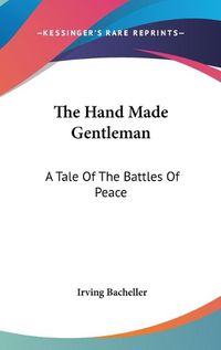 Cover image for The Hand Made Gentleman: A Tale of the Battles of Peace