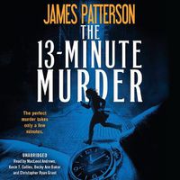 Cover image for The 13-Minute Murder: A Thriller