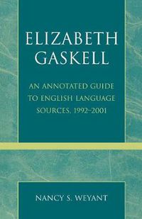 Cover image for Elizabeth Gaskell: An Annotated Guide to English Language Sources, 1992-2001