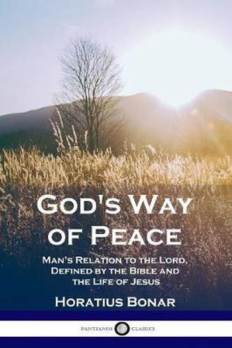 Cover image for God's Way of Peace: Man's Relation to the Lord, Defined by the Bible and the Life of Jesus