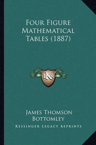 Cover image for Four Figure Mathematical Tables (1887)