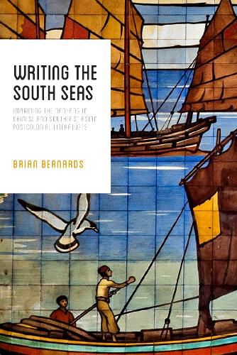 Cover image for Writing the South Seas: Imagining the Nanyang in Chinese and Southeast Asian Postcolonial Literature