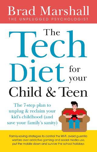 Cover image for The Tech Diet for Your Child & Teen: the 7-Step Plan to Unplug & Reclaimyour Kid's Childhood (and Your Family's Sanity)