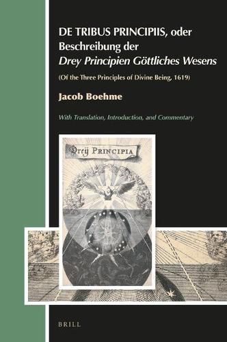 DE TRIBUS PRINCIPIIS, oder Beschreibung der Drey Principien Goettliches Wesens: Of the Three Principles of Divine Being, 1619, by Jacob Boehme
