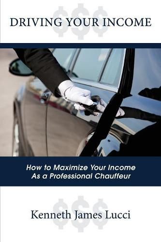 Cover image for Driving Your Income: How to Maximize Your Income as a Professional Chauffeur