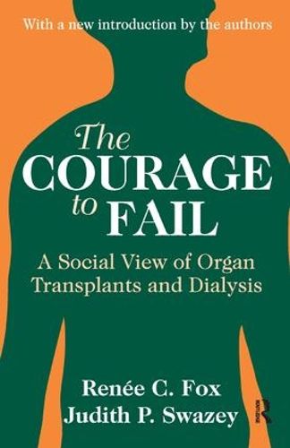 Cover image for The Courage to Fail: A Social View of Organ Transplants and Dialysis