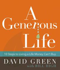 Cover image for A Generous Life: 10 Steps to Living a Life Money Can't Buy