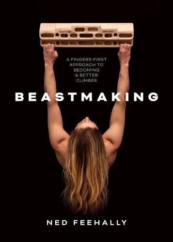 Cover image for Beastmaking: A fingers-first approach to becoming a better climber