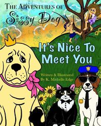 Cover image for The Adventures of Sissy Dog: It's Nice To Meet You