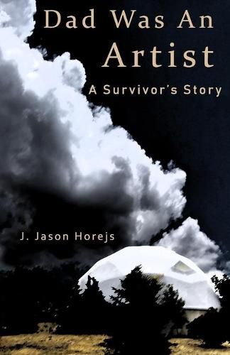 Cover image for Dad Was an Artist: A Survivor's Story