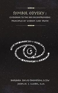 Cover image for Symbol Odyssey: Guidebook to the 108 Uncompromising Principles of Wisdom and Truth