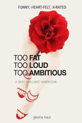 Cover image for Too Fat Too Loud Too Ambitious: A Sexy Brilliant Handbook