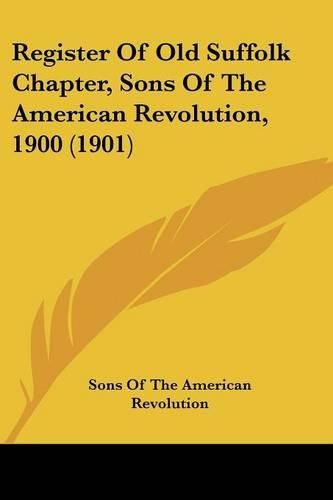 Register of Old Suffolk Chapter, Sons of the American Revolution, 1900 (1901)