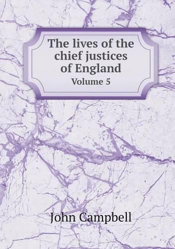 The lives of the chief justices of England Volume 5