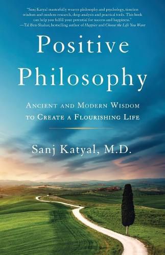 Cover image for Positive Philosophy: Ancient and Modern Wisdom to Create a Flourishing Life