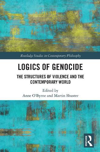 Cover image for Logics of Genocide: The Structures of Violence and the Contemporary World