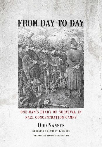 Cover image for From Day to Day: One Man's Diary of Survival in Nazi Concentration Camps