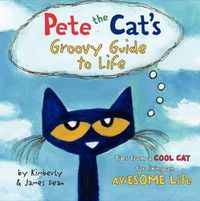 Cover image for Pete the Cat's Groovy Guide to Life