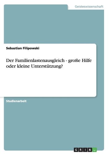 Der Familienlastenausgleich - grosse Hilfe oder kleine Unterstutzung?