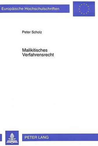 Cover image for Malikitisches Verfahrensrecht: Eine Studie Zu Inhalt Und Methodik Der Scharia Mit Rechtshistorischen Und Rechtsvergleichenden Anmerkungen Am Beispiel Des Malikitischen Verfahrensrechts Bis Zum 12. Jahrhundert