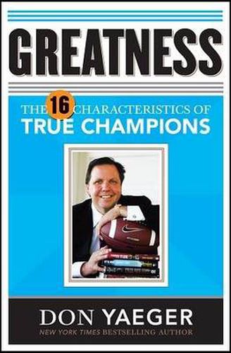 Greatness: The 16 Characteristics of True Champions