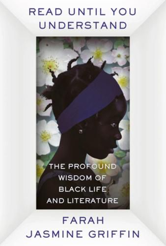 Read Until You Understand: The Profound Wisdom of Black Life and Literature