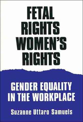 Cover image for Fetal Rights, Women's Rights: Gender Equality in the Workplace