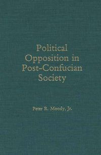 Cover image for Political Opposition in Post-Confucian Society