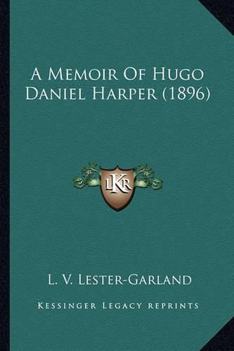 A Memoir of Hugo Daniel Harper (1896)