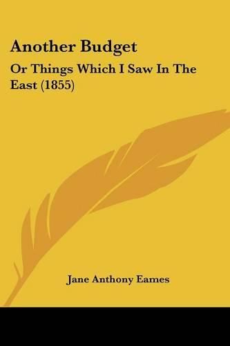 Another Budget: Or Things Which I Saw in the East (1855)