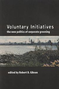 Cover image for Voluntary Initiatives: The New Politics of Corporate Greening