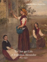 Cover image for The Art and Life of Francesca Alexander