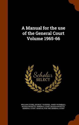 A Manual for the Use of the General Court Volume 1965-66