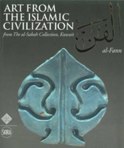 Cover image for Al-Fann: Art from the Islamic Civilization: From the al-Sabah Collection, Kuwait