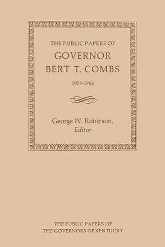 Cover image for The Public Papers of Governor Bert T. Combs: 1959-1963