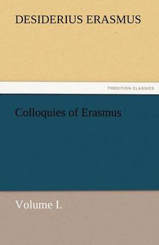 Cover image for Colloquies of Erasmus, Volume I.