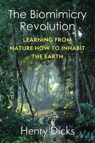 Cover image for The Biomimicry Revolution: Learning from Nature How to Inhabit the Earth