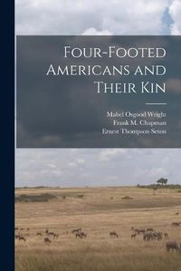 Cover image for Four-footed Americans and Their Kin