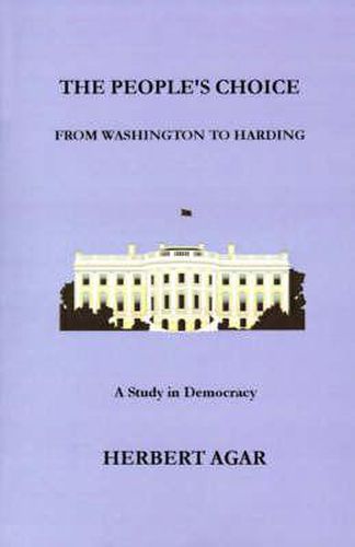 Cover image for The People's Choice: From Washington to Harding a Study in Democracy