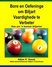 Cover image for Bore En Oefeninge Om Biljart Vaardighede Te Verbeter: Hoe Om 'n Kenner Biljarter