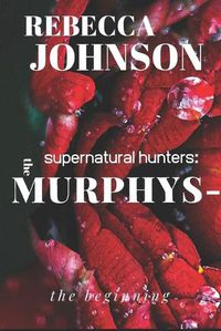 Cover image for The Murphys-Supernatural Hunters: The Beginning