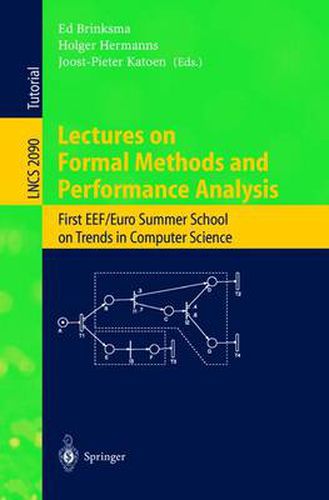 Lectures on Formal Methods and Performance Analysis: First EEF/Euro Summer School on Trends in Computer Science Berg en Dal, The Netherlands, July 3-7, 2000. Revised Lectures