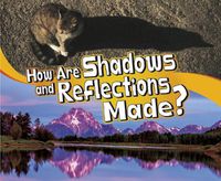 Cover image for How Are Shadows and Reflections Made?